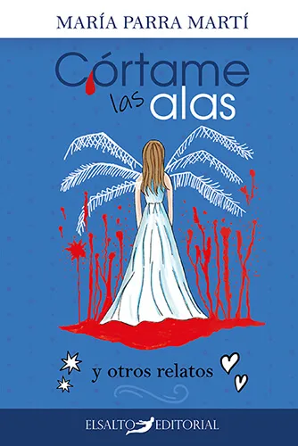 Portada del libro de María Parra Martí, Córtame las alas y otros relatos